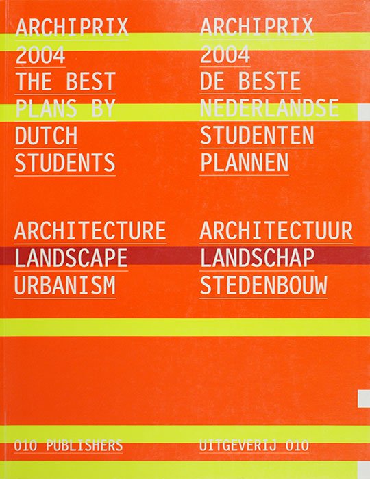 Archiprix 2004- Architecture Landscape Urbanism
